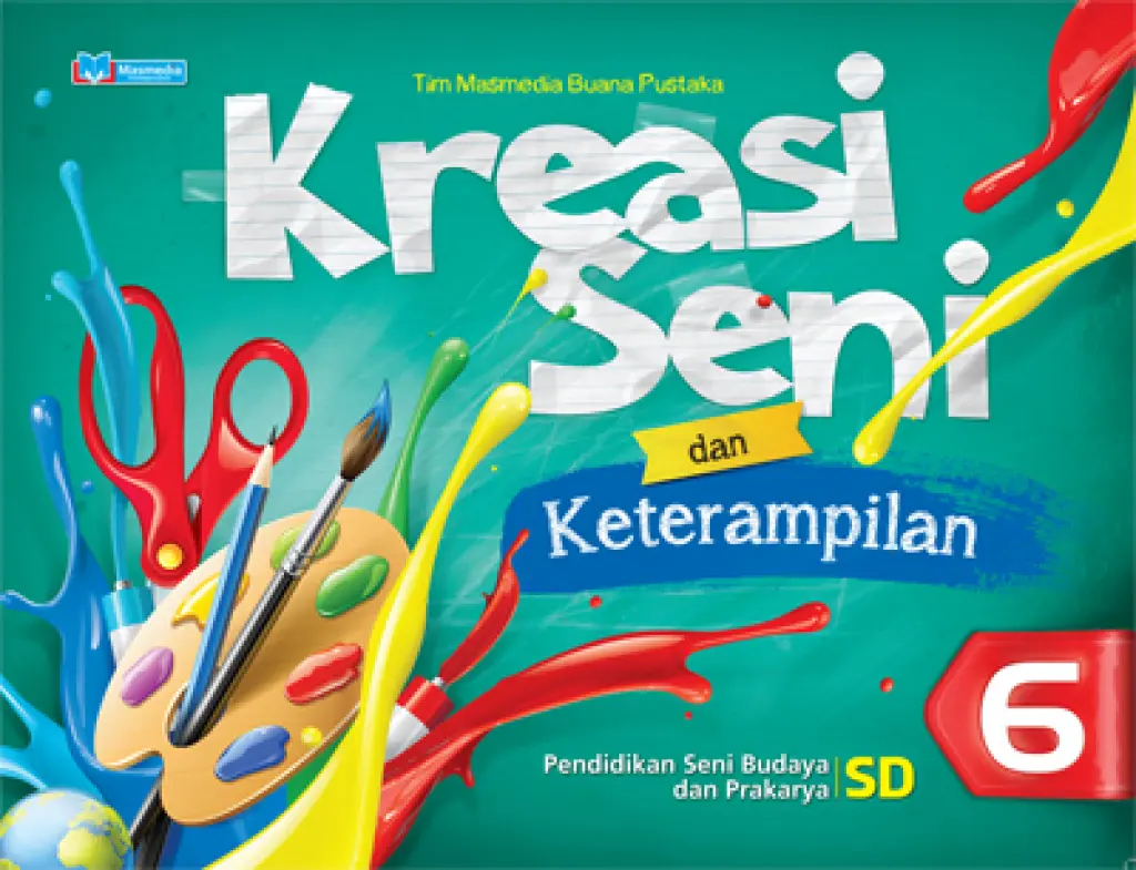 Kreasi Seni dan Keterampilan SD Kelas VI  Tim Masmedia