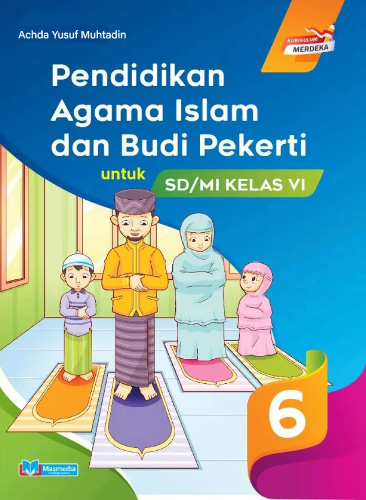 Pendidikan Agama Islam dan Budi Pekerti PAI untuk SDMI Kelas 6 KMerdeka
