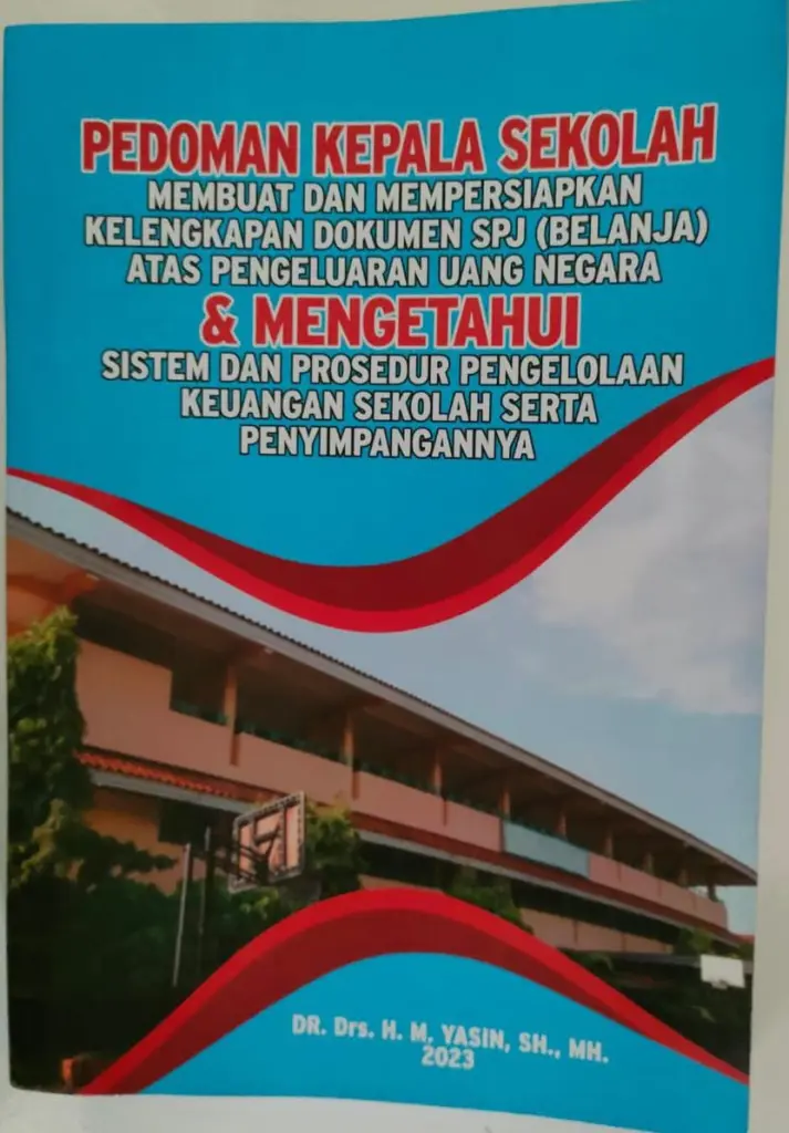 Pedoman Kepala Sekolah Membuat dan Mempersiapkan Kelengkapan Dokumen SPJ Belanja Atas Pengeluaran Uang Negara dan Mengetahui Pengelolaan Keuangan Sekolah serta Penyimpangannya