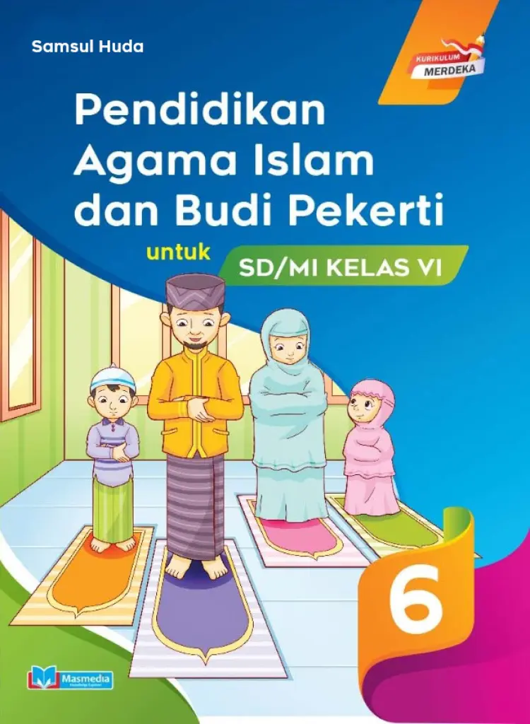 Pendidikan Agama Islam dan Budi Pekerti PAI untuk SDMI Kelas 6 KMerdeka