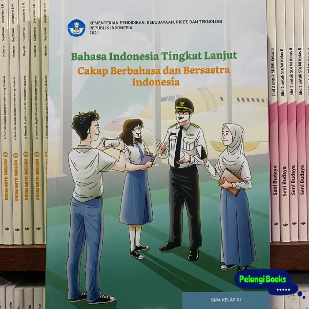 Bahasa Indonesia Tingkat Lanjut  Cakap Berbahasa dan Bersastra Indonesia untuk SMA Kelas 11