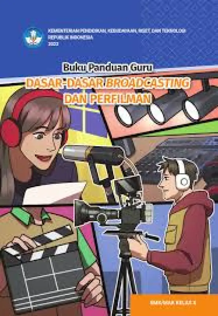Buku Panduan Guru DasarDasar Broadcasting dan Perfilman untuk SMK Kelas 10