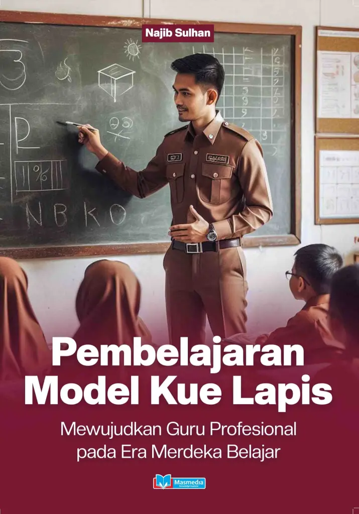 Pembelajaran Model Kue Lapis  Mewujudkan Guru Profesional pada Era Merdeka Belajar
